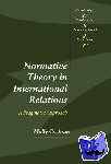 Cochran, Molly (Georgia Institute of Technology) - Normative Theory in International Relations - A Pragmatic Approach