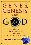 Rolston, Holmes, III (Colorado State University) - Genes, Genesis, and God - Values and their Origins in Natural and Human History