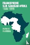 Manning, Patrick (Northeastern University - Francophone Sub-Saharan Africa 1880–1995