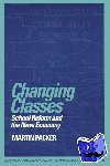 Packer, Martin (Duquesne University, Pittsburgh) - Changing Classes - School Reform and the New Economy