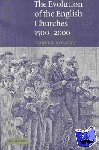 Rosman, Doreen - The Evolution of the English Churches, 1500-2000