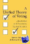 Merrill, III, Samuel (Wilkes University, Pennsylvania), Grofman, Bernard (University of California, Irvine) - A Unified Theory of Voting - Directional and Proximity Spatial Models