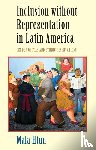 Htun, Mala (University of New Mexico) - Inclusion without Representation in Latin America