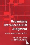 Foss, Nicolai J. (Copenhagen Business School), Klein, Peter G. (University of Missouri - Organizing Entrepreneurial Judgment