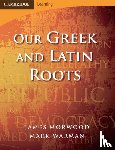 Morwood, James (Wadham College, Oxford), Warman, Mark - Our Greek and Latin Roots
