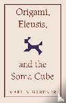 Gardner, Martin - Origami, Eleusis, and the Soma Cube