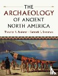 Pauketat, Timothy R. (University of Illinois, Sassaman, Kenneth E. (University of Florida) - The Archaeology of Ancient North America
