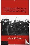 Ebner, Michael R. (Syracuse University - Ordinary Violence in Mussolini's Italy