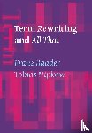 Baader, Franz (Rheinisch-Westfalische Technische Hochschule, Nipkow, Tobias (Technische Universitat Munchen) - Term Rewriting and All That