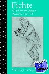 Vopa, Anthony J. La (North Carolina State University) - Fichte: The Self and the Calling of Philosophy, 1762-1799 - The Self and the Calling of Philosophy, 1762-1799