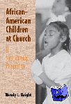 Haight, Wendy L. (Professor, University of Illinois, Urbana-Champaign) - African-American Children at Church