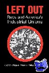 Stepan-Norris, Judith (University of California, Irvine), Zeitlin, Maurice (University of California, Los Angeles) - Left Out - Reds and America's Industrial Unions