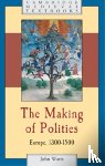 Watts, John (Corpus Christi College - The Making of Polities
