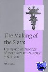 Curta, Florin (University of Florida) - The Making of the Slavs - History and Archaeology of the Lower Danube Region, c.500-700