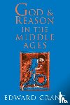 Grant, Edward (Professor Emeritus - God and Reason in the Middle Ages
