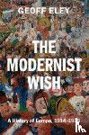 Eley, Geoff (University of Michigan - The Modernist Wish
