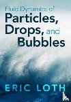Loth, Eric (University of Virginia) - Fluid Dynamics of Particles, Drops, and Bubbles