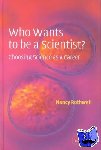 Rothwell, Nancy (University of Manchester) - Who Wants to be a Scientist? - Choosing Science as a Career