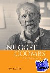 Rowse, Tim (Australian National University, Canberra) - Nugget Coombs - A Reforming Life