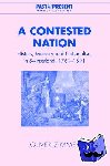 Zimmer, Oliver (Lecturer, University of Durham) - A Contested Nation - History, Memory and Nationalism in Switzerland, 1761–1891