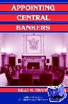 Chang, Kelly H. (UBS AG, Zurich) - Appointing Central Bankers - The Politics of Monetary Policy in the United States and the European Monetary Union