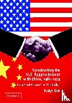 Goh, Evelyn (Nanyang Technological University - Constructing the U.S. Rapprochement with China, 1961–1974