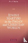 Shepkaru, Shmuel (University of Oklahoma) - Jewish Martyrs in the Pagan and Christian Worlds