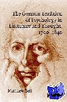 Bell, Matthew (King's College London) - The German Tradition of Psychology in Literature and Thought, 1700-1840