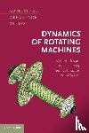 Friswell, Michael I. (Swansea University), Penny, John E. T. (Aston University), Garvey, Seamus D. (University of Nottingham), Lees, Arthur W. (Swansea University) - Dynamics of Rotating Machines