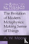 Moore, A. W. (University of Oxford) - The Evolution of Modern Metaphysics