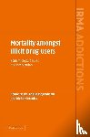 Darke, Shane (University of New South Wales, Degenhardt, Louisa (University of New South Wales, Mattick, Richard (University of New South Wales - Mortality amongst Illicit Drug Users