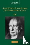 Hegel, Georg Wilhelm Fredrich - Georg Wilhelm Friedrich Hegel: The Phenomenology of Spirit
