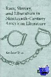 Riss, Arthur (Salem State College, Massachusetts) - Race, Slavery, and Liberalism in Nineteenth-Century American Literature