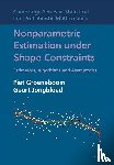 Groeneboom, Piet (Technische Universiteit Delft, Jongbloed, Geurt (Technische Universiteit Delft - Nonparametric Estimation under Shape Constraints