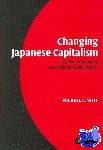 Witt, Michael A. (INSEAD, Fontainebleau, France) - Changing Japanese Capitalism - Societal Coordination and Institutional Adjustment
