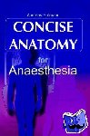 Erdmann, Andreas G. - Concise Anatomy for Anaesthesia