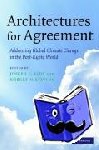  - Architectures for Agreement - Addressing Global Climate Change in the Post-Kyoto World