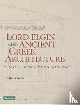 Gallo, Luciana - Lord Elgin and Ancient Greek Architecture