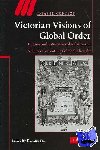  - Victorian Visions of Global Order - Empire and International Relations in Nineteenth-Century Political Thought