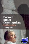 Kemp-Welch, A. (Senior Lecturer in History, University of East Anglia) - Poland under Communism - A Cold War History