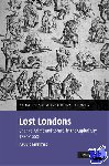 Griffiths, Paul (Iowa State University) - Lost Londons - Change, Crime, and Control in the Capital City, 1550-1660