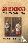 Knight, Alan (St Antony's College - Mexico: Volume 2, The Colonial Era