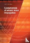 Chapman, Chris (Schlumberger Cambridge Research Ltd) - Fundamentals of Seismic Wave Propagation