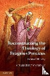 Casiday, Augustine (Cardiff University) - Reconstructing the Theology of Evagrius Ponticus