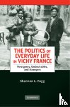 Fogg, Shannon L. - The Politics of Everyday Life in Vichy France