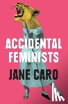 Caro, Jane - Accidental Feminists