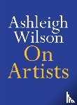 Wilson, Ashleigh - On Artists