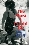 Kent, Dale - The Most I Could Be
