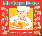 Wellington, Monica - Mr. Cookie Baker (Board Book Edition)