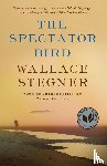 Stegner, Wallace - Stegner, W: Spectator Bird